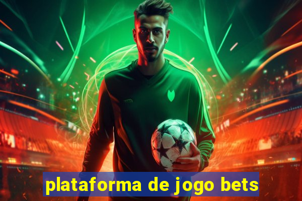 plataforma de jogo bets